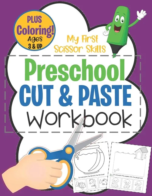 My First Scissor Skills Preschool Cut & Paste Workbook PLUS Coloring Ages 3 & Up: Fun Beginner Activity Book For Toddlers to Practice Cutting & Gluing - Paperback