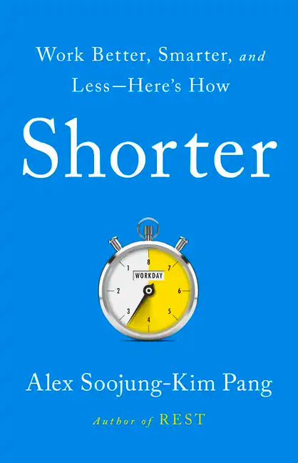 Shorter: Work Better, Smarter, and Less--Here's How - Hardcover