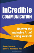 Incredible Communication: Uncover the Invaluable Art of Selling Yourself - Hardcover