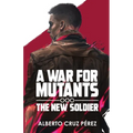 A War For Mutants: The New Soldier - Paperback