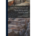 The Principles of Progress and Staticism - Paperback