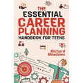 The Essential Career Planning Handbook for Teens: The Ultimate Guide for Teenagers to Plan, Pursue, and Thrive in Their Future Professions - Paperback