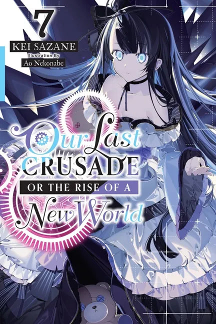 Our Last Crusade or the Rise of a New World, Vol. 7 (Light Novel): Volume 7 - Paperback