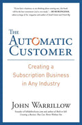 The Automatic Customer: Creating a Subscription Business in Any Industry - Hardcover