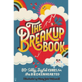 The Breakup Book: 80+ Silly, Joyful Cures for the Brokenhearted - Paperback