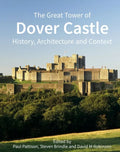 The Great Tower of Dover Castle: History, Architecture and Context - Hardcover