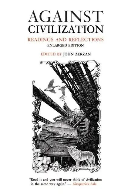 Against Civilization: Readings and Reflections - Paperback