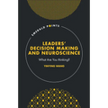 Leaders' Decision Making and Neuroscience: What Are You Thinking? - Hardcover