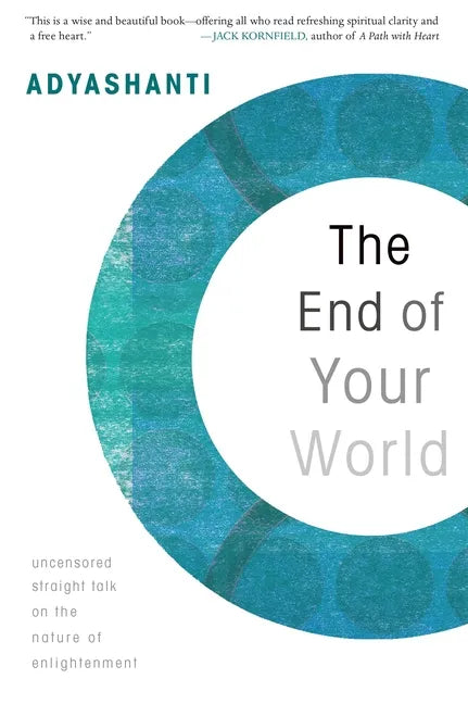 The End of Your World: Uncensored Straight Talk on the Nature of Enlightenment - Paperback