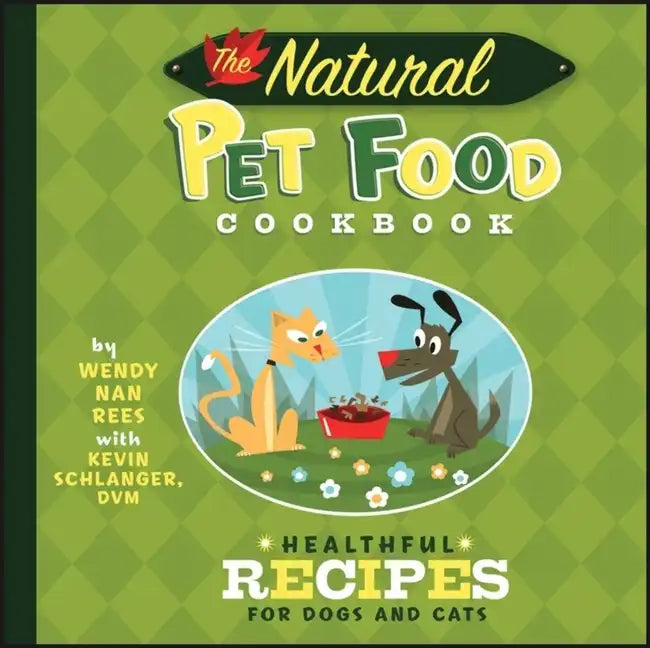 The Natural Pet Food Cookbook: Healthful Recipes for Dogs and Cats - Hardcover