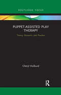 Puppet-Assisted Play Therapy: Theory, Research, and Practice - Paperback