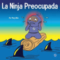 La Ninja Preocupada: Un libro para niños sobre cómo manejar sus preocupaciones y ansiedad - Paperback