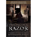 Dancing on a Razor: Tales of Mercy from the Lips of a Prodigal - Paperback