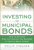 Investing in Municipal Bonds: How to Balance Risk and Reward for Success in Today's Bond Market - Hardcover