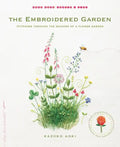 The Embroidered Garden: Stitching Through the Seasons of a Flower Garden - Paperback