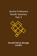 Across Unknown South America Vol- I - Paperback