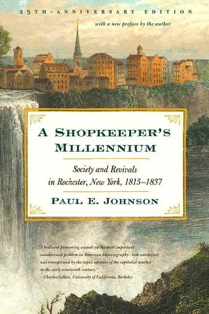 A Shopkeeper's Millennium: Society and Revivals in Rochester, New York, 1815-1837 - Paperback