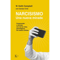 Narcisismo: Una Nueva Mirada. Comprender Y Afrontar Uno de Los Retos Psicológicos de Nuestro Tiempo - Paperback