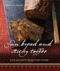 Sun Bread and Sticky Toffee: Date Desserts from Everywhere: 10th Anniversary Edition - Paperback