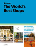 The World's Best Shops: How They Started, the People Behind Them, and How You Can Open One Too - Hardcover