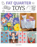 Fat Quarter: Toys: 25 Projects to Make from Short Lengths of Fabric - Paperback