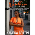 How to Weather the Storm: My Guide to Overcoming Heartbreak, Connecting Back to Myself, and Thriving After Divorce - Paperback