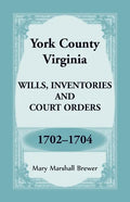 York County, Virginia Wills, Inventories and Court Orders, 1702-1704 - Paperback