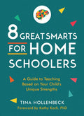 8 Great Smarts for Homeschoolers: A Guide to Teaching Based on Your Child's Unique Strengths - Paperback