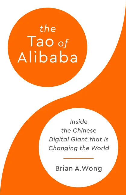 The Tao of Alibaba: Inside the Chinese Digital Giant That Is Changing the World - Hardcover