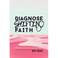 Diagnose Shifting Faith: Return to Faith in God Alone and Thrive - Paperback