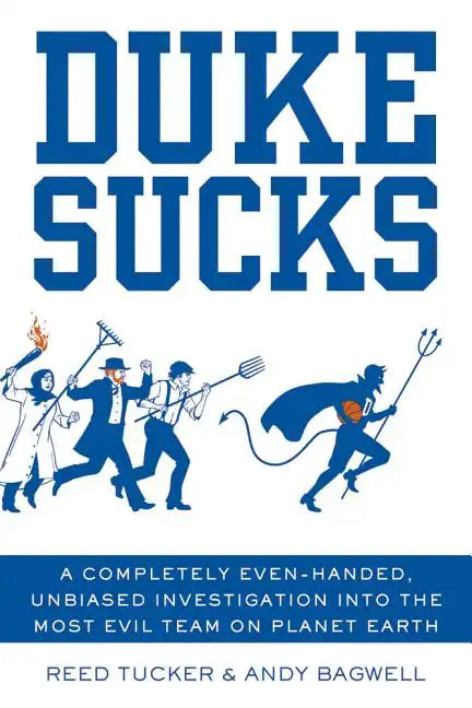 Duke Sucks: A Completely Even-Handed, Unbiased Investigation Into the Most Evil Team on Planet Earth - Paperback