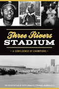 Three Rivers Stadium: A Confluence of Champions - Paperback