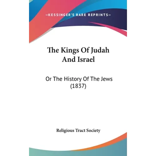 The Kings Of Judah And Israel: Or The History Of The Jews (1837) - Hardcover