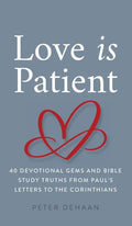 Love Is Patient: 40 Devotional Gems and Bible Study Truths from Paul's Letters to the Corinthians - Hardcover