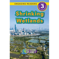 Shrinking Wetlands: Our Changing Planet (Engaging Readers, Level 3) - Paperback