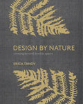Design by Nature: Creating Layered, Lived-In Spaces Inspired by the Natural World - Hardcover