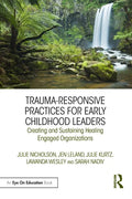 Trauma-Responsive Practices for Early Childhood Leaders: Creating and Sustaining Healing Engaged Organizations - Paperback