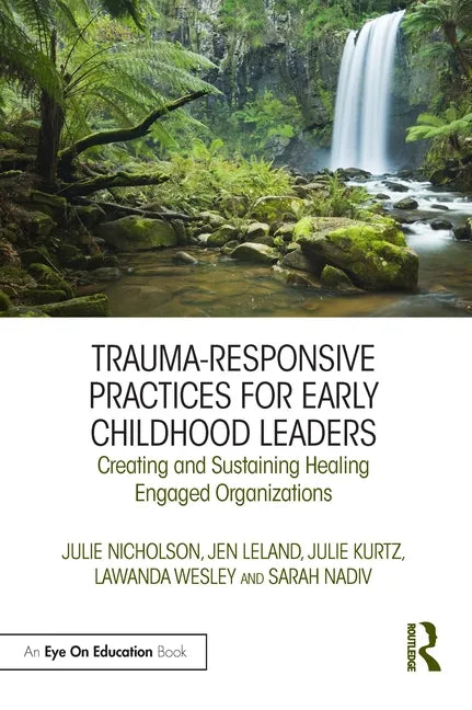 Trauma-Responsive Practices for Early Childhood Leaders: Creating and Sustaining Healing Engaged Organizations - Paperback