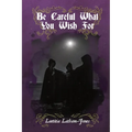 Be Careful What You Wish For: From Cult to Occult - Paperback