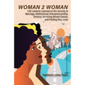 Woman 2 Woman: Life Lessons Learned on the Journey to Marriage, Motherhood, Entrepreneurship, Divorce, Surviving Breast Cancer and Fi - Paperback