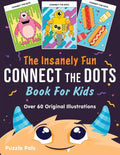 The Insanely Fun Connect The Dots Book For Kids: Over 60 Original Illustrations with Space, Underwater, Jungle, Food, Monster, and Robot Themes - Paperback