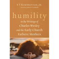 Humility in the Writings of Charles Wesley and the Early Church Fathers/Mothers - Paperback