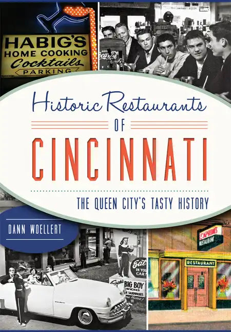 Historic Restaurants of Cincinnati:: The Queen City's Tasty History - Paperback