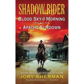 Shadow Rider: Blood Sky at Morning and Shadow Rider: Apache Sundown: Two Classic Westerns - Paperback