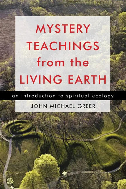 Mystery Teachings from the Living Earth: An Introduction to Spiritual Ecology - Paperback
