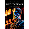 Meditations: A New Perspective The Meditations of Marcus Aurelius Book of Stoicism - Paperback