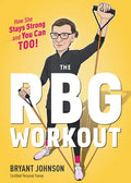 The RBG Workout: How She Stays Strong . . . and You Can Too! - Hardcover