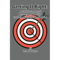 Getting It Right: Contextual Accuracy and Precision in Interpreting the Word of God - Paperback