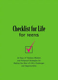 Checklist for Life for Teens: 40 Days of Timeless Wisdom & Foolproof Strategies for Making the Most of Life's Challenges and Opportunities - Paperback