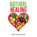 Natural Healing: A Dietary Lifestyle Guide for Diabetes Control and Overall Wellness - Paperback